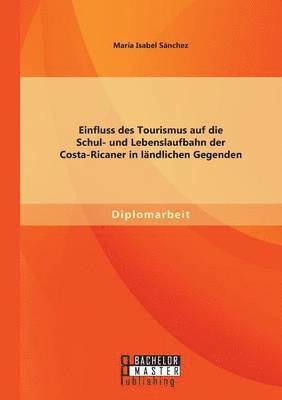 bokomslag Einfluss des Tourismus auf die Schul- und Lebenslaufbahn der Costa-Ricaner in ländlichen Gegenden