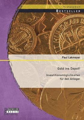 bokomslag Gold ins Depot! Investitionsmöglichkeiten für den Anleger