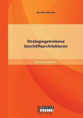 bokomslag Strategiegetriebene Geschftsarchitekturen