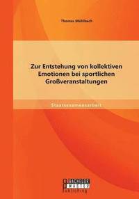 bokomslag Zur Entstehung von kollektiven Emotionen bei sportlichen Groveranstaltungen