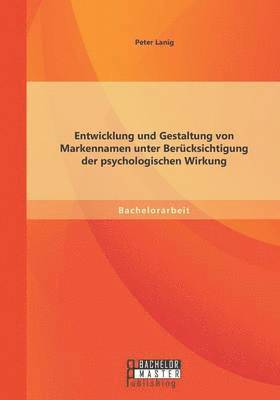 Entwicklung und Gestaltung von Markennamen unter Bercksichtigung der psychologischen Wirkung 1