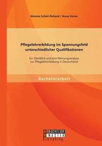 bokomslag Pflegelehrerbildung im Spannungsfeld unterschiedlicher Qualifikationen