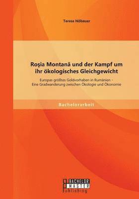 bokomslag Ro&#351;ia Montan&#259; und der Kampf um ihr kologisches Gleichgewicht