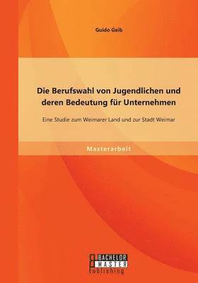 Die Berufswahl von Jugendlichen und deren Bedeutung fr Unternehmen 1