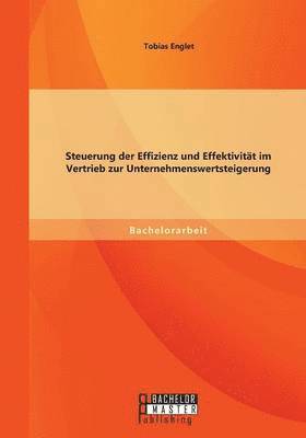 bokomslag Steuerung der Effizienz und Effektivitt im Vertrieb zur Unternehmenswertsteigerung