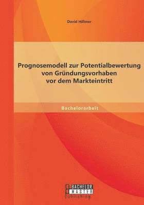 bokomslag Prognosemodell zur Potentialbewertung von Grndungsvorhaben vor dem Markteintritt