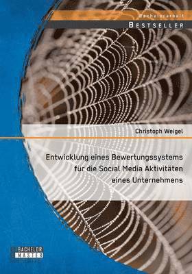 Christoph Weigel - Entwicklung eines Bewertungssystems für die Social Media Aktivitäten eines Unternehmens, Häftad