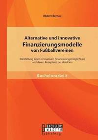 bokomslag Alternative und innovative Finanzierungsmodelle von Fuballvereinen