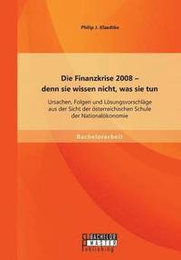 bokomslag Die Finanzkrise 2008 - denn sie wissen nicht, was sie tun