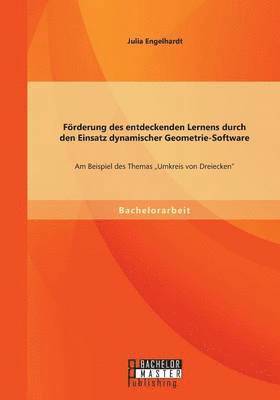 bokomslag Frderung des entdeckenden Lernens durch den Einsatz dynamischer Geometrie-Software