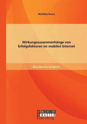 bokomslag Wirkungszusammenhnge von Erfolgsfaktoren im mobilen Internet