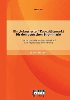 fokussierter Kapazitätsmarkt für den deutschen Strommarkt