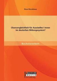 bokomslag Chancengleichheit fur Aussiedler/-innen im deutschen Bildungssystem?