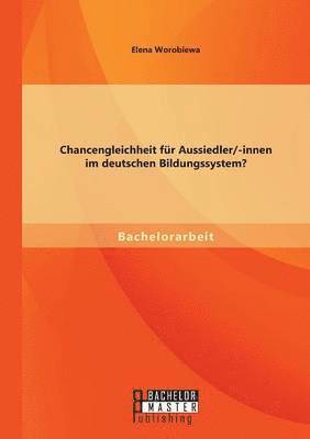 bokomslag Chancengleichheit fur Aussiedler/-innen im deutschen Bildungssystem?