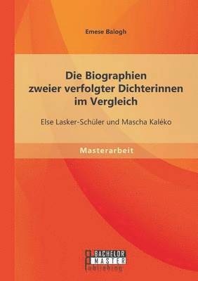 bokomslag Die Biographien zweier verfolgter Dichterinnen im Vergleich