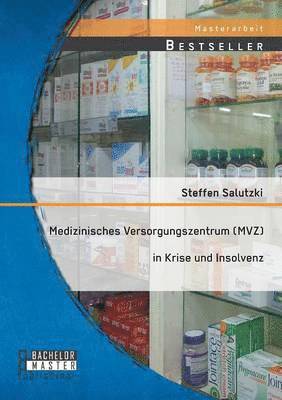 bokomslag Medizinisches Versorgungszentrum (MVZ) in Krise und Insolvenz