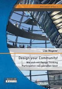 bokomslag Design your Community! Wie sich mit Design Thinking Partizipation neu gestalten lässt