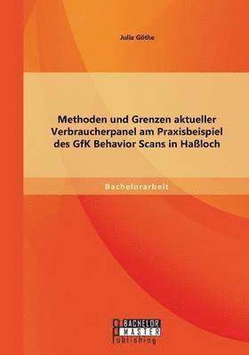 bokomslag Methoden und Grenzen aktueller Verbraucherpanel am Praxisbeispiel des GfK Behavior Scans in Haßloch