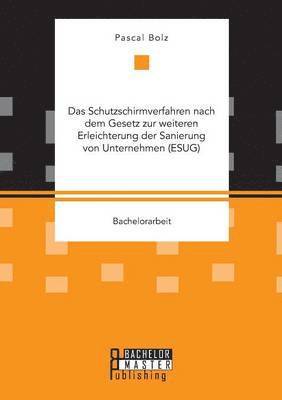bokomslag Schutzschirmverfahren nach dem Gesetz zur weiteren Erleichterung der Sanierung von Unternehmen (ESUG)