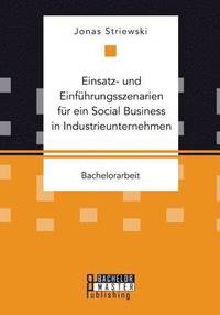 bokomslag Einsatz- und Einfhrungsszenarien fr ein Social Business in Industrieunternehmen