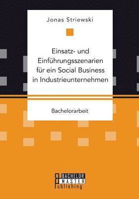 bokomslag Einsatz- und Einfhrungsszenarien fr ein Social Business in Industrieunternehmen