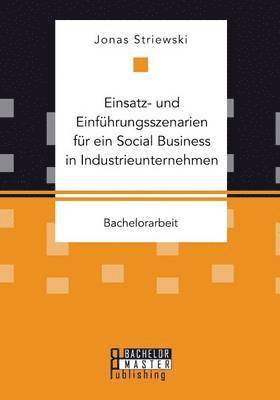 bokomslag Einsatz- und Einführungsszenarien für ein Social Business in Industrieunternehmen