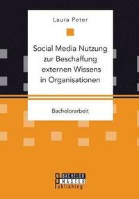 bokomslag Social Media Nutzung zur Beschaffung externen Wissens in Organisationen