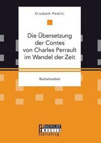 bokomslag Die bersetzung der Contes von Charles Perrault im Wandel der Zeit