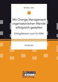 bokomslag Mit Change Management organisatorischen Wandel erfolgreich gestalten