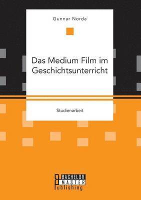 bokomslag Das Medium Film im Geschichtsunterricht