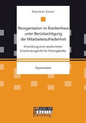 bokomslag Reorganisation im Krankenhaus unter Berücksichtigung der Mitarbeiterzufriedenheit