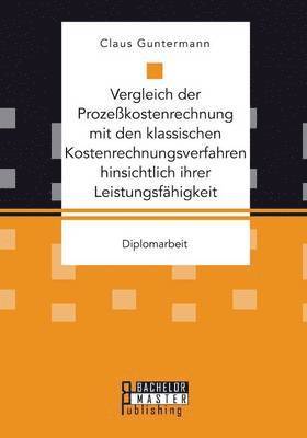bokomslag Vergleich der Prozeßkostenrechnung mit den klassischen Kostenrechnungsverfahren hinsichtlich ihrer Leistungsfähigkeit