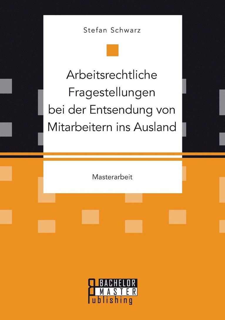 Arbeitsrechtliche Fragestellungen bei der Entsendung von Mitarbeitern ins Ausland