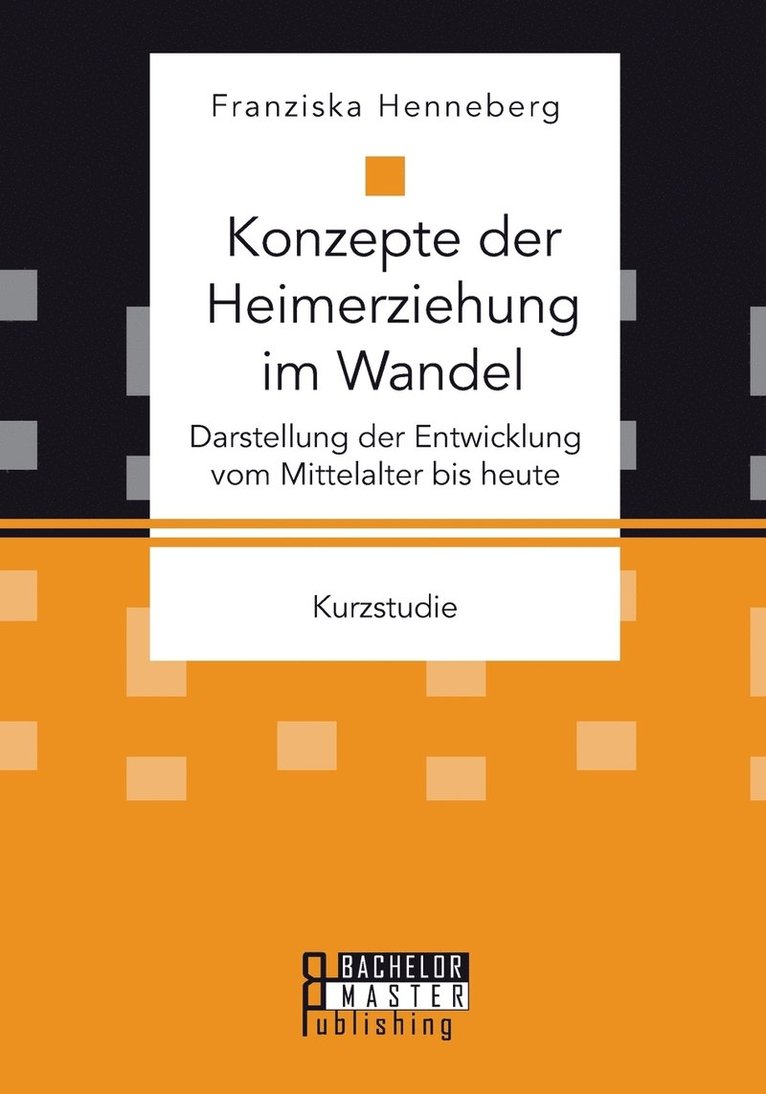 Konzepte der Heimerziehung im Wandel 1