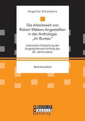 bokomslag Arbeitswelt von Robert Walsers Angestellten in der Anthologie "Im Bureau