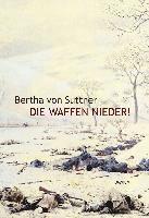 bokomslag Die Waffen nieder! - Die Lebensgeschichte der Friedensnobelpreisträgerin Bertha von Suttner