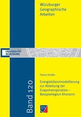 Patrick Knöfel - Energiebilanzmodellierung zur Ableitung der Evapotranspiration - Beispielregion Khorezm, Häftad