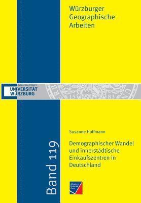 Susanne Hoffmann - Demographischer Wandel und innerstädtische Einkaufszentren in Deutschland, Häftad