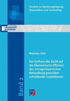 bokomslag Der Einfluss des EuGH auf die oekonomische Effizienz der ertragsteuerlichen Behandlung grenzuberschreitender Investitionen