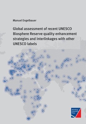 Manuel Engelbauer - Global assessment of recent UNESCO Biosphere Reserve quality enhancement strategies and interlinkages with other UNESCO labels, Häftad