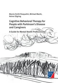 bokomslag Cognitive Behavioral Therapy for People with Parkinson's Disease and Caregivers