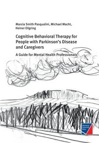 bokomslag Cognitive Behavioral Therapy for People with Parkinson's Disease and Caregivers