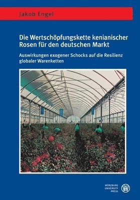 Jakob Engel - Wertschöpfungskette kenianischer Rosen für den deutschen Markt, Häftad