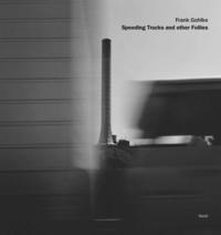 bokomslag Frank Gohlke: Speeding Trucks and other Follies