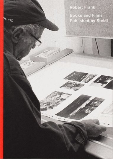 Gerhard Steidl - Robert Frank: Books and Films, 1947–2019, Inbunden