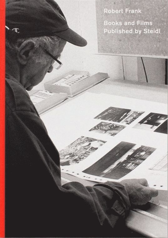 Gerhard Steidl - Robert Frank: Books and Films, 1947–2019, Inbunden