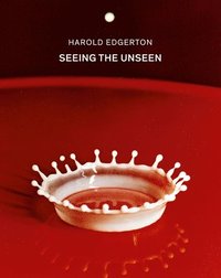 bokomslag Harold Edgerton: Seeing the Unseen