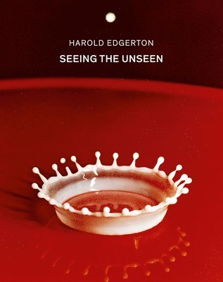 bokomslag Harold Edgerton: Seeing the Unseen