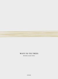 bokomslag Woong Soak Teng: Ways to Tie Trees