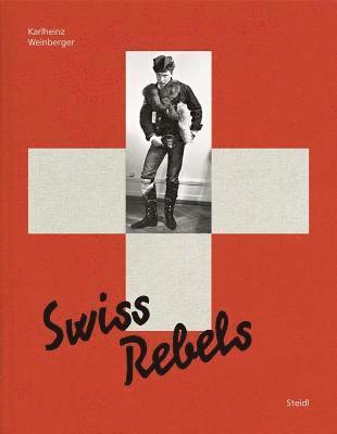 Karlheinz Weinberger: Swiss Rebels 1